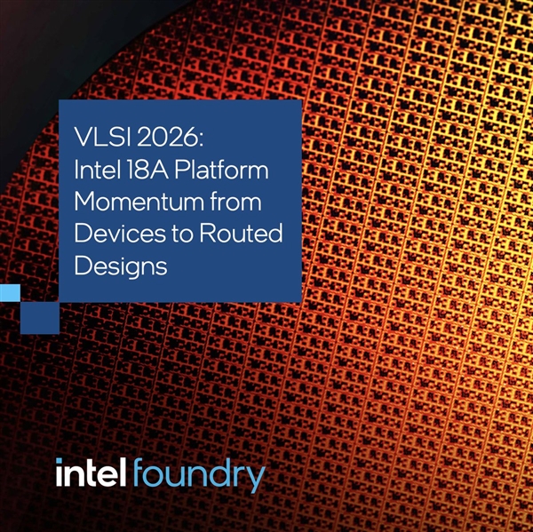 2nm级制程里程碑!Intel 18A-P正式进入风险试产:代工业务迎来第一款拳头产品
