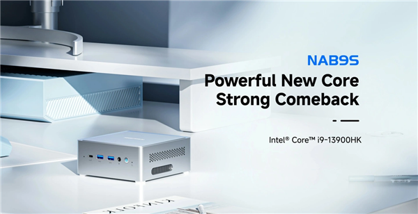 2700元!铭凡NAB9S迷你主机发布:i9-13900HX + DDR4